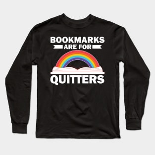 Bookmarks are for Quitters Long Sleeve T-Shirt